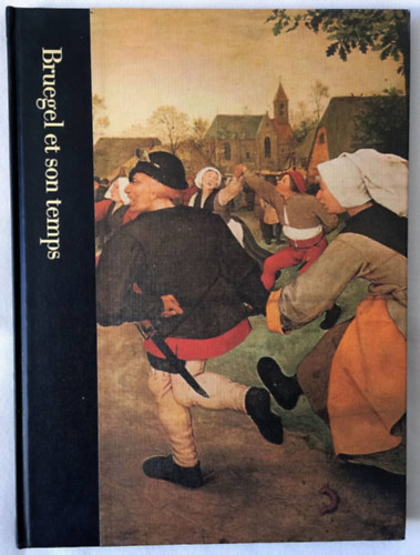 Foote Timothy - Bruegel et son temps vers 1525-1569