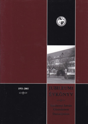 Széchenyi István Gimnázium - Jubileumi évkönyv (1953-2003)