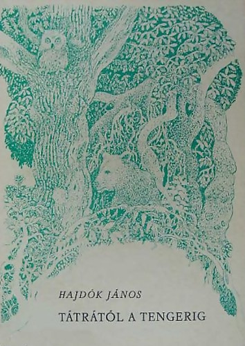 Hajdók János - Tátrától a tengerig