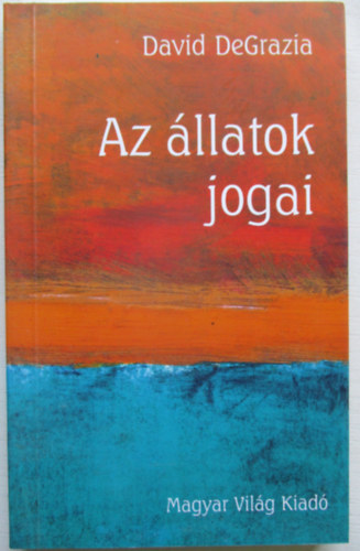 David Degrazia - Az �llatok jogai