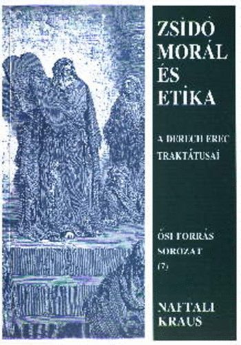 Naftali Kraus - Zsid� mor�l �s etika - A Derech Erec trakt�tusai