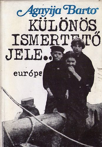 Agnyija Barto - K�l�n�s ismertet�jele... (A h�bor�ban elveszettek nyom�ban)