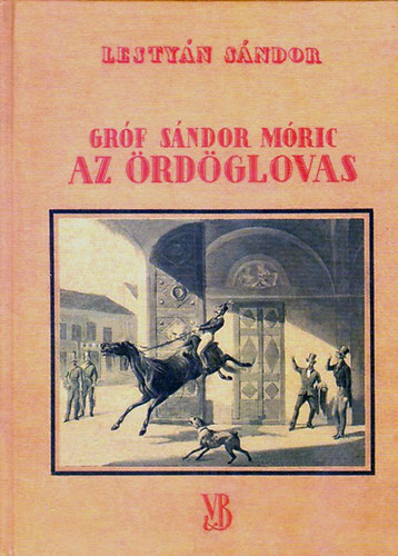 Lestyn Sndor - Grf Sndor Mric az rdglovas (reprint)