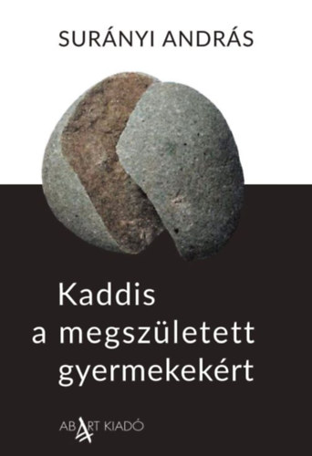 Sur�nyi Andr�s - Kaddis a megsz�letett gyermekek�rt