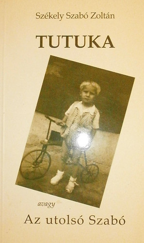 Sz�kely Szab� Zolt�n - Tutuka, avagy Az utols� Szab�