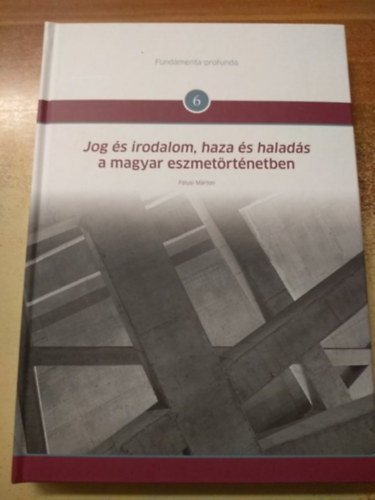 Falusi Márton - Jog és irodalom, haza és haladás a magyar eszmetörténetben