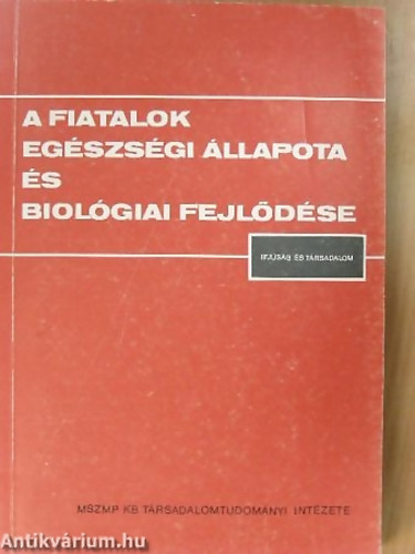 Tahin Tamás (szerk.) - A fiatalok egészségi állapota és biológiai fejlődése
