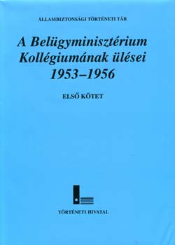 Kaj�ri Erzs�bet - A Bel�gyminiszt�rium Koll�gium�nak �l�sei 1953-1956 I.