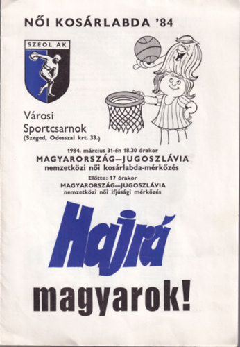 Ni kosrlabda '84 - Hajr magyarok ( Magyarorszg -Jugoszlvia nemzetkzi ni kosrlabda-mrkzs )
