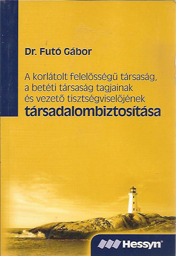 Dr Fut Gbor - A kotltolt felelssg trsasg, a betti trsasg tagjainak s vezet tisztsgviseljnek trsadalombiztostsa