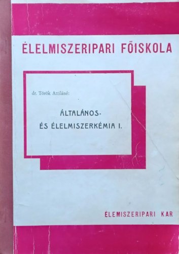 Dr. Török Attiláné - Általános- és élelmiszerkémia I