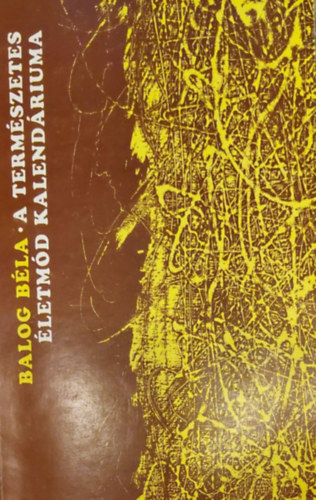 Balog Béla - A természetes életmód kalendáriuma