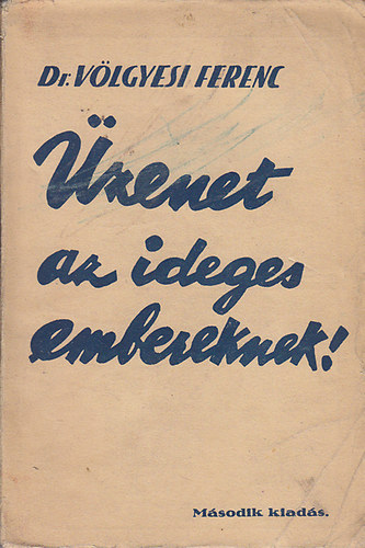 Dr. V�lgyesi Ferenc - �zenet az ideges embereknek!