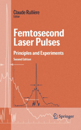 Claude Rulli�re - Femtosecond Laser Pulses: Principles and Experiments
