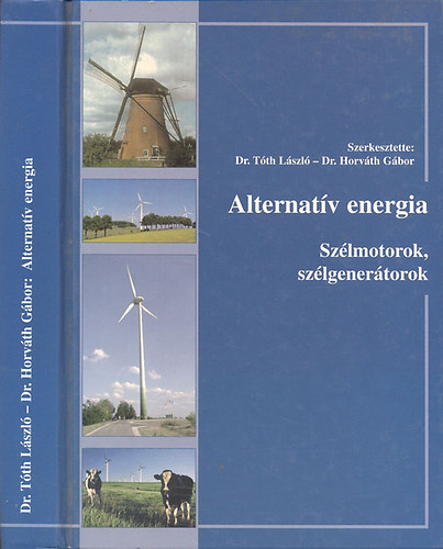 Tth  Lszl dr.; Dr. Horvth Gbor  (szerk.) - Alternatv energia (Szlmotorok, szlgenertorok)