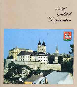 Raffai Istv�n - R�gi �p�letek Veszpr�mben