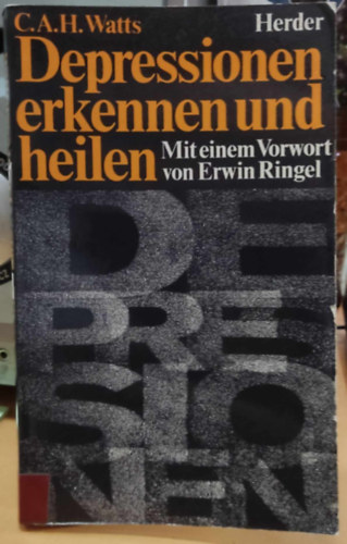 C. A. H. Watts, Erwin Ringel - Depressionen erkennen und heilen (A depresszi� felismer�se �s gy�gy�t�sa)