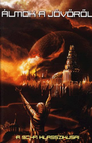 Arthur C. Clarke Ray Bradbury Frederik Pohl Anne McCaffrey John Wyndham Robert Sheckley Herbert W. Franke Juan G. Atienza Brian W. Aldiss Ilja Varsavszkij Keith Laumer Kate Wilhelm Dmitrij Bilenkin Ce - Álmok a jövőről - A jövő társadalma - Harmadik típusú találkozások - Én, a robot - Űrutazás