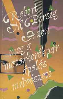 Robert M. Pirsig - A zen meg a motorkerkprpols mvszete