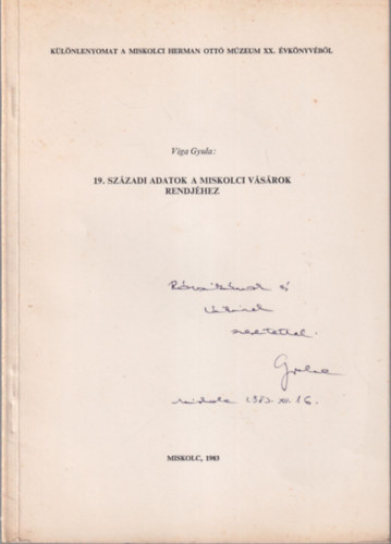 Viga Gyula - 19. századi adatok a Miskolci vásárok rendjéhez- Dedikált - Különlenyomat