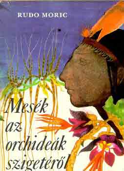 Rudo Moric - Mesék az orchideák szigetéről