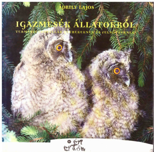 �prily Lajos - Igaz mes�k �llatokr�l