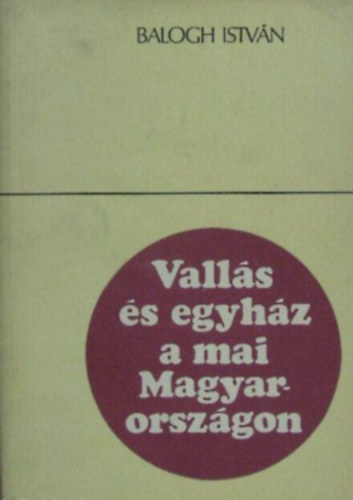 Dr. Balogh István - Vallás és egyház a mai magyarországon