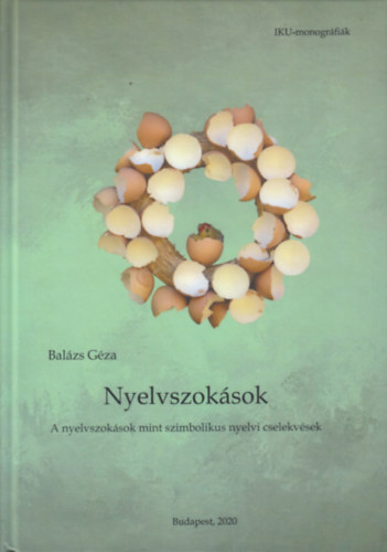 Balázs Géza - Nyelvszokások (A nyelvszokások mint szimbolikus nyelvi cselekvések)
