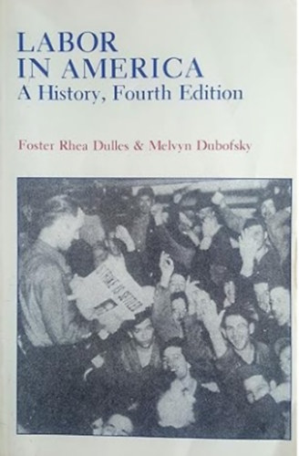 Foster Rhea Dulles - Labor in America: A History, 4th Edition
