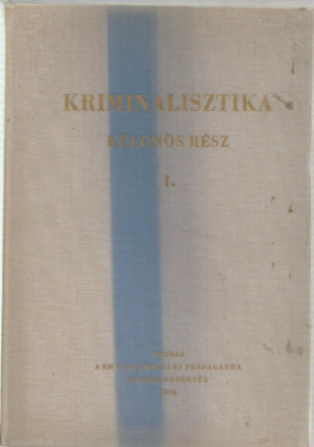 Dr. Rudas Gyrgy ; Dr. Hoffmann (fszerk.) - Kriminalisztika (Klns rsz) I.