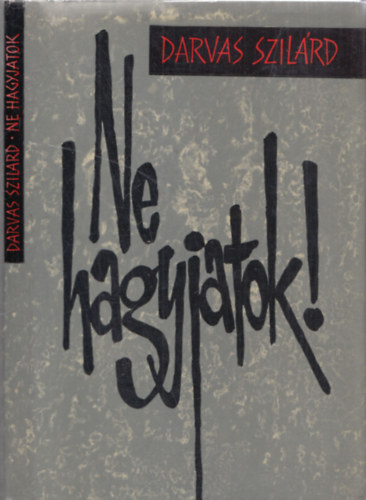 Darvas Szilárd - Ne hagyjatok!