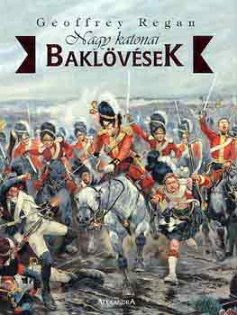 Geoffrey Regan - Nagy katonai baklvsek