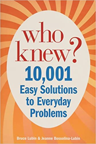 Bruce Lubin & Jeanne Bossolina Lubin - Who Knew? 10,001 Easy Solutions to Everyday Problems