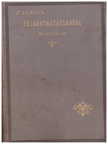 P.Didon - Felbonthatatlans�g �s elv�l�s