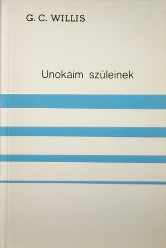 G. C. Willis - Unok�im sz�leinek