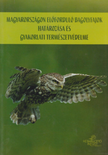 Csrg Tibor szerk. Hmori Dniel szerk. - Magyarorszgon elfordul bagolyfajok hatrozsa s gyakorlati termszetvdelme