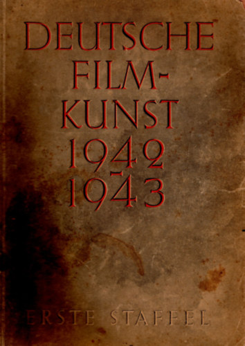 Erste Staffel - Deutsche filmkunst 1942-1943