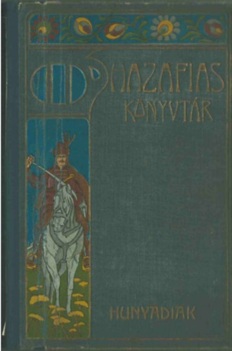 Hunyadiak - történeti elbeszélések a régi időkről