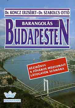 Dr. Koncz E.-Dr. Szabolcs O. - Barangols Budapesten (kziknyv a fvros mzeumait ltogatk sz.)