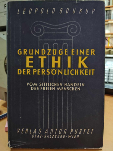 Leopold Soukup - Grundzge einer ethik der persnlichkeit: vom sittlichen Handeln des freien Menschen