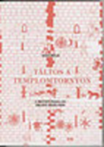 Sisa Béla - Táltos a templomtornyon (A magyar ősvallás emléke Erdélyben)