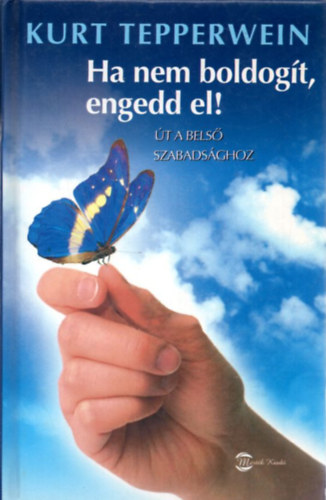 Kurt Tepperwein - Ha nem boldogt, engedd el!