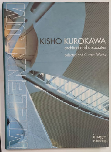 Andy Whyte - Kisho Kurokawa - Architest and Associates, Selected and Corrent Works (Kisho Kurokawa - ptsz s munkatrsai, vlogatott s aktulis munkk, angol nyelven)