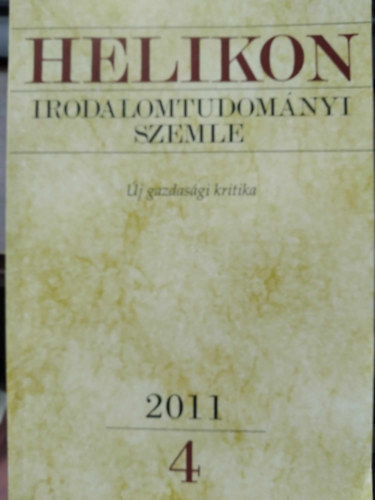 Varga Lszl  (fszerk.) - Helikon Irodalomtudomnyi Szemle 2011/4 - j gazdasgi kritika