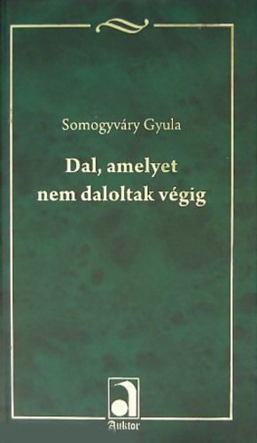 Vitéz Somogyváry Gyula - Dal, amelyet nem daloltak végig