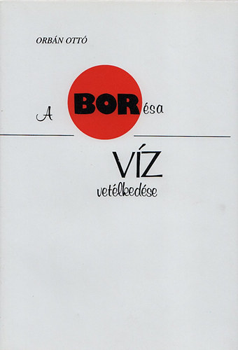 Orbn Ott - A bor s a vz vetlkedse (Gnius knyvek)