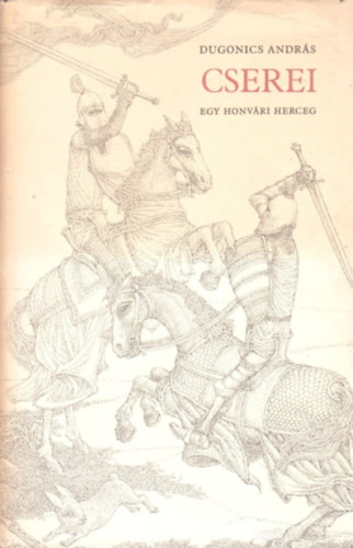 Dugonics Andr�s - Cserei, egy honv�ri herceg
