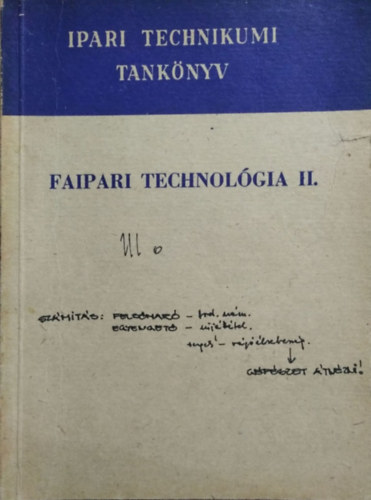 Barlai Ervin, Hajs Kroly Bakai Istvn - Faipari technolgia II. - A faipari technikum III. osztlya szmra