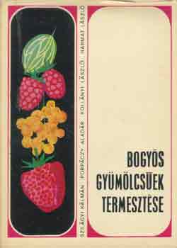 Harmat-Koll�nyi-Szil�gyi - Bogy�s gy�m�lcs�ek termeszt�se