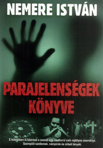 Nemere Istvn - Parajelensgek knyve. Szellemek-vmprok-urlnyek